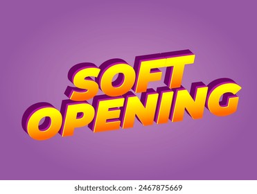 Soft opening. Text effect design in 3D look and eye catching colors
