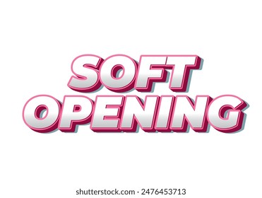 Soft opening. Text effect design in 3D look and eye catching colors