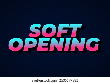 Soft opening. Text effect design in 3D look and eye catching colors