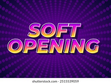 Soft opening. Text effect design in 3D look and eye catching colors