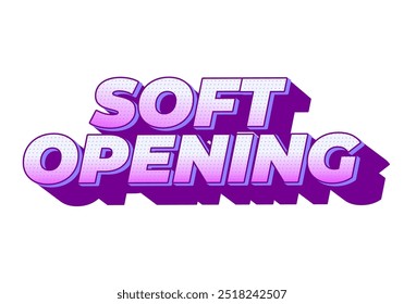 Soft opening. Text effect design in 3D look and eye catching colors