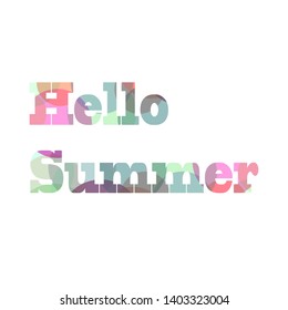 Soft pastel lettering HELLO SUMMER on a white background. Text with the image inside the letters.