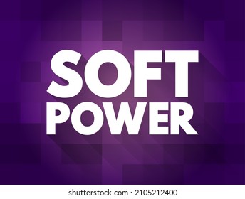 Soft power - ability to attract co-opt rather than coerce, text quote concept background