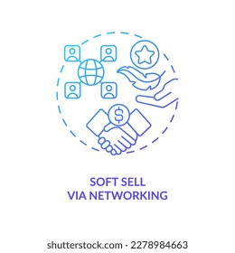 Soft sell via networking blue gradient concept icon. Expand business contacts. Build relationships abstract idea thin line illustration. Isolated outline drawing. Myriad Pro-Bold font used