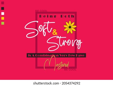 soft and strong Positive quote vector illustration for motivational and t-shirt printing and also graphic design