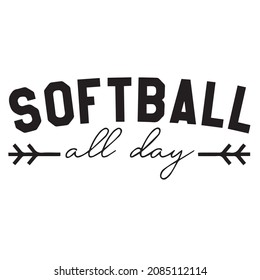 softball all day background inspirational quotes typography lettering design