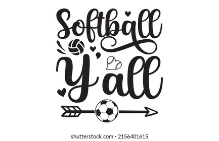 Softball Y’all -  baseball quote vintage typography baseball t-shirt design illustration. Good for the monochrome religious vintage label, badge, social media, poster, crest for flayer poster logo.