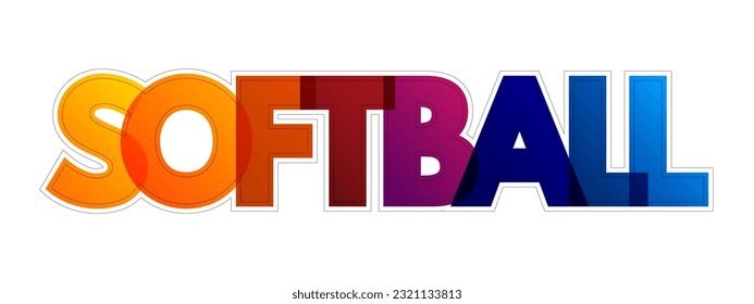 Softball is a bat-and-ball sport that is similar to baseball but played with a larger ball on a smaller field, colourful text concept background