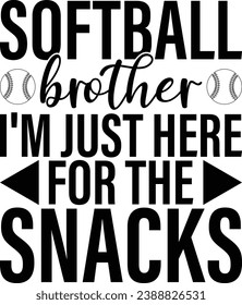 Softball Brother I'm Just Here For The Snacks T-shirt Design svg