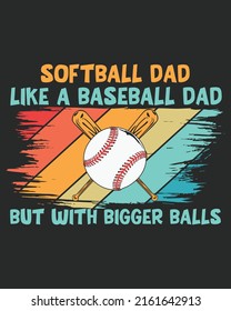 Softball dad like a baseball dad but with bigger balls vintage vector illustration. Father day background