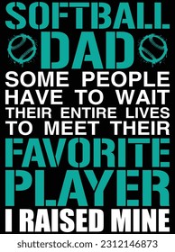 Softball dad some people have to wait vector art design, eps file. design file for t-shirt. SVG, EPS cuttable design file