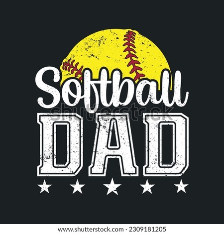 Softball Dad- T-Shirt Design, Posters, Greeting Cards, Textiles, and Sticker Vector Illustration

