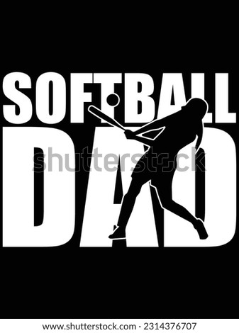 Softball dad vector art design, eps file. design file for t-shirt. SVG, EPS cuttable design file