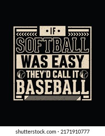 IF softball was easy they'd call it  Baseball T-shirt Design