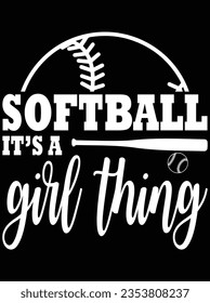 Softball it's a girl thing vector art design, eps file. design file for the t-shirt. SVG, EPS cuttable design file