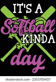 It's a softball kinda day vector art design, eps file. design file for t-shirt. SVG, EPS cuttable design file