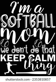 I'm a softball mom we don't do that vector art design, eps file. design file for the t-shirt. SVG, EPS cuttable design file