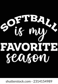Softball is my favorite season vector art design, eps file. design file for t-shirt. SVG, EPS cuttable design file