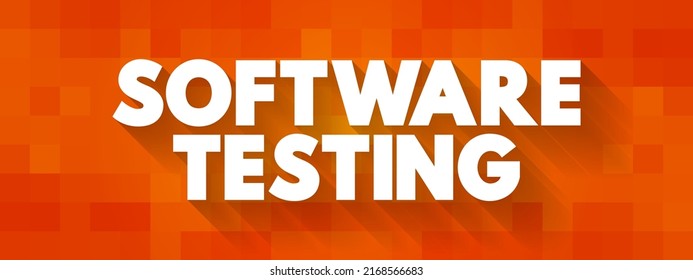 Software Testing - Examining The Artifacts And The Behavior Of The Software Under Test By Validation And Verification, Text Concept Background