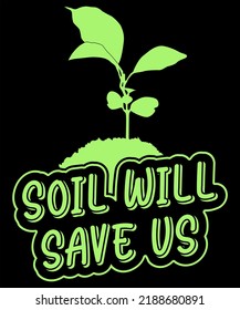 SOIL WILL SAVE US DESIGN FOR TREES LOVER
