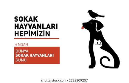 Sokak hayvanları hepimizin. 4 Nisan Dünya Sokak Hayvanları Günü 
Translation: Stray animals belong to all of us. April 4 world street animals day.