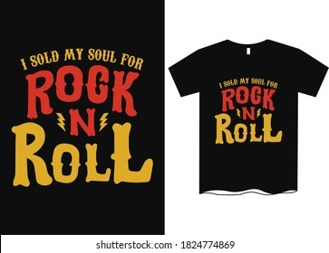 I sold my soul for rock and roll- Music t shirt designs, rock n roll t shirts