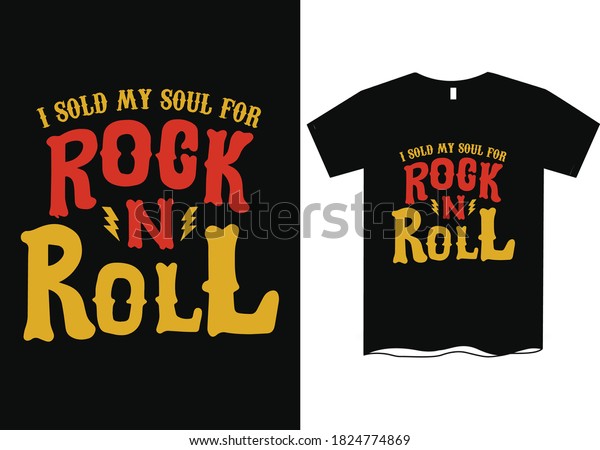 I sold my soul for rock and roll- Music t shirt\
designs, rock n roll t\
shirts
