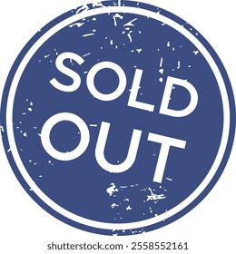 Sold out grunge rubber stamp in blue with white letters and circular shape, indicating unavailability due to high demand and complete sales