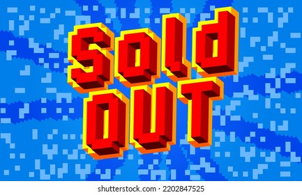 Sold Out. Pixelated word with geometric graphic background. Vector cartoon illustration.