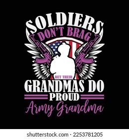 Soldiers Don't Brag But Their Grandmas Do Proud Army Grandma