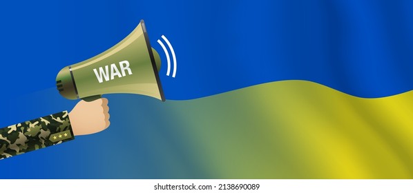 Soldiers hand holding bullhorn with WAR sign on the Ukraine flag background. Ukraine military vector banner design.