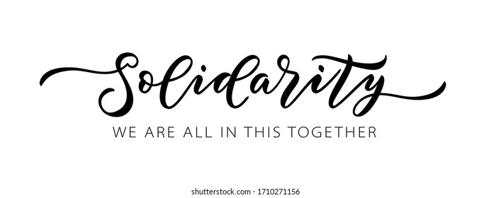 SOLIDARITY. WE ARE ALL IN THIS TOGETHER. Coronavirus Concept. Moivation Quote. Stay Home. Stay Safe. Hand Lettering Typography Poster. Self Quarine Time. Vector Illustration. Text On White Background.