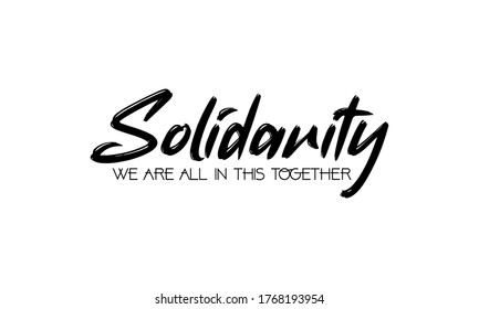 SOLIDARITY. WE ARE ALL IN THIS TOGETHER. Coronavirus concept. Moivation quote. Stay home. Stay safe