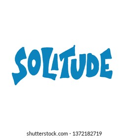 Solitude hand drawn lettering isolated on white background. Vector stylized word.