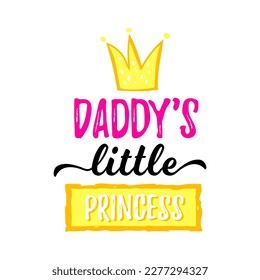 Solo print illustration with bright crown and lettering Daddy's little princess. Funny decoration for apparel, room decor, tee print design, poster and greeting card