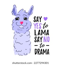 Solo print illustration with cute lama and text Say yes to lama Say no to drama. Funny clipart  for apparel, room decor, tee print design, poster and greeting card