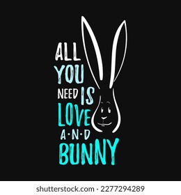 Solo print illustration with hare and hand drawn lettering All you need is love and bunny. Funny animals  for apparel, room decor, tee print design, poster and greeting card