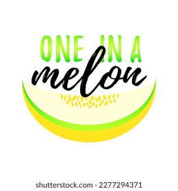 Solo print illustration with ripe melon and hand drawn lettering One in a melon. Funny clipart  for apparel, room decor, tee print design, poster and greeting card