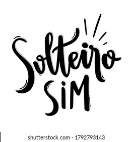 ¡Solteiro sim! ¡Sí, soy soltero! Caligrafía con letras de mano brasileñas para el Día de los Solteros. Vector.