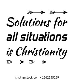 Solutions for all situations is Christianity. Vector Quote