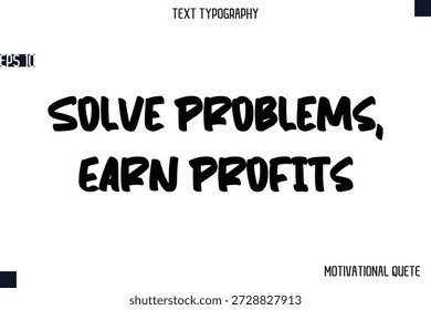 Solve Problems, Earn Profits   -Business Quotes Or Motivational Quotes Stylish Hand Lettering Bold Typography