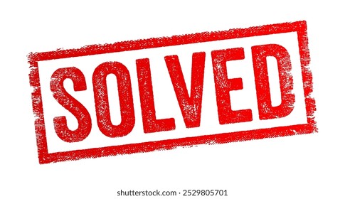 SOLVED - means that a problem, question, or mystery has been figured out or resolved, text concept stamp