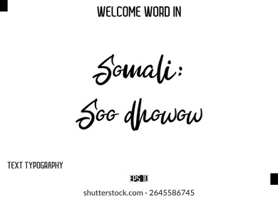 Somali: Soo dhowow   -Welcome Word Cursive Typography Text