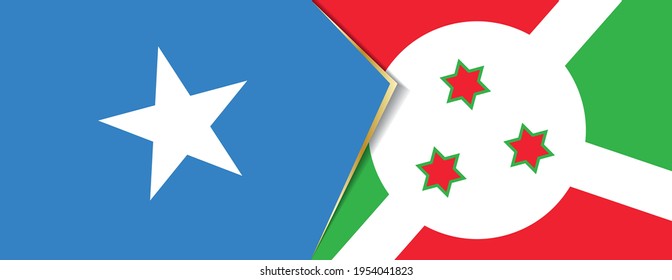 Somalia and Burundi flags, two vector flags symbol of relationship or confrontation.
