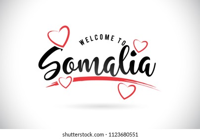 Somalia Welcome To Word Text with Handwritten Font and Red Love Hearts Vector Image Illustration Eps.