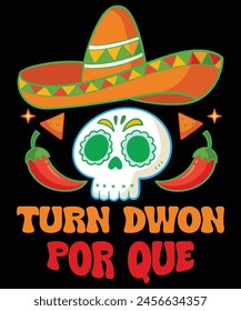 Sombrero Skull Turn Down Por Que Cinco De Mayo Party TShirt T-Shirt
