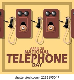 Some antique telephones hanging on the wall with bold text in frame on light brown background to commemorate National Telephone Day on April 25