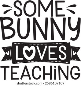 some bunny love teaching typography t-shirt design