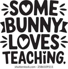 some bunny love teaching typography t-shirt design