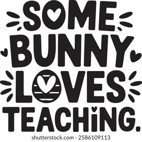 some bunny love teaching typography t-shirt design